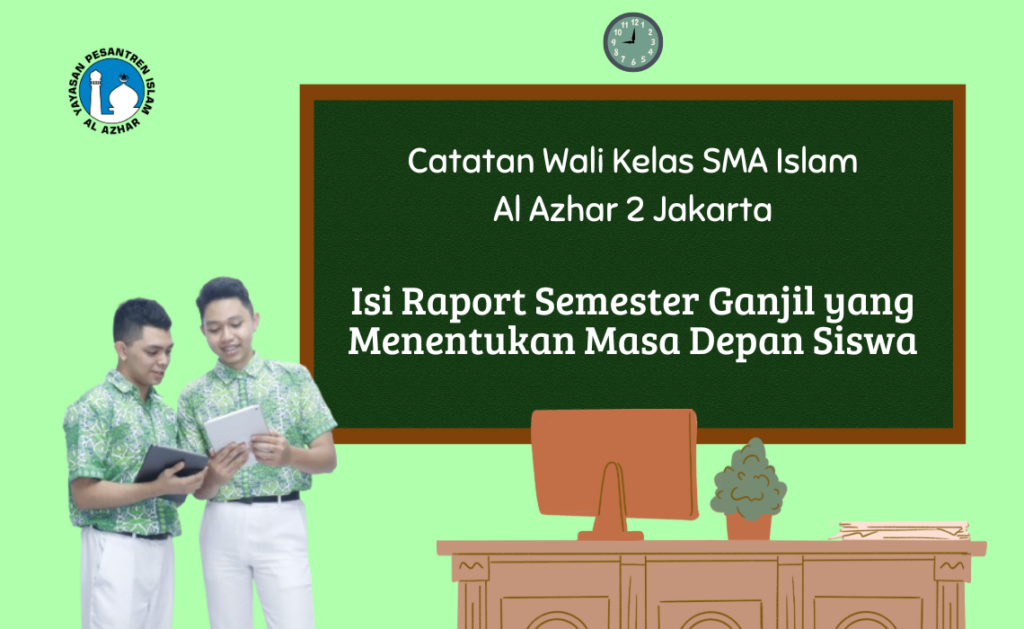 Catatan Wali Kelas SMA Islam Al Azhar 2 Jakarta