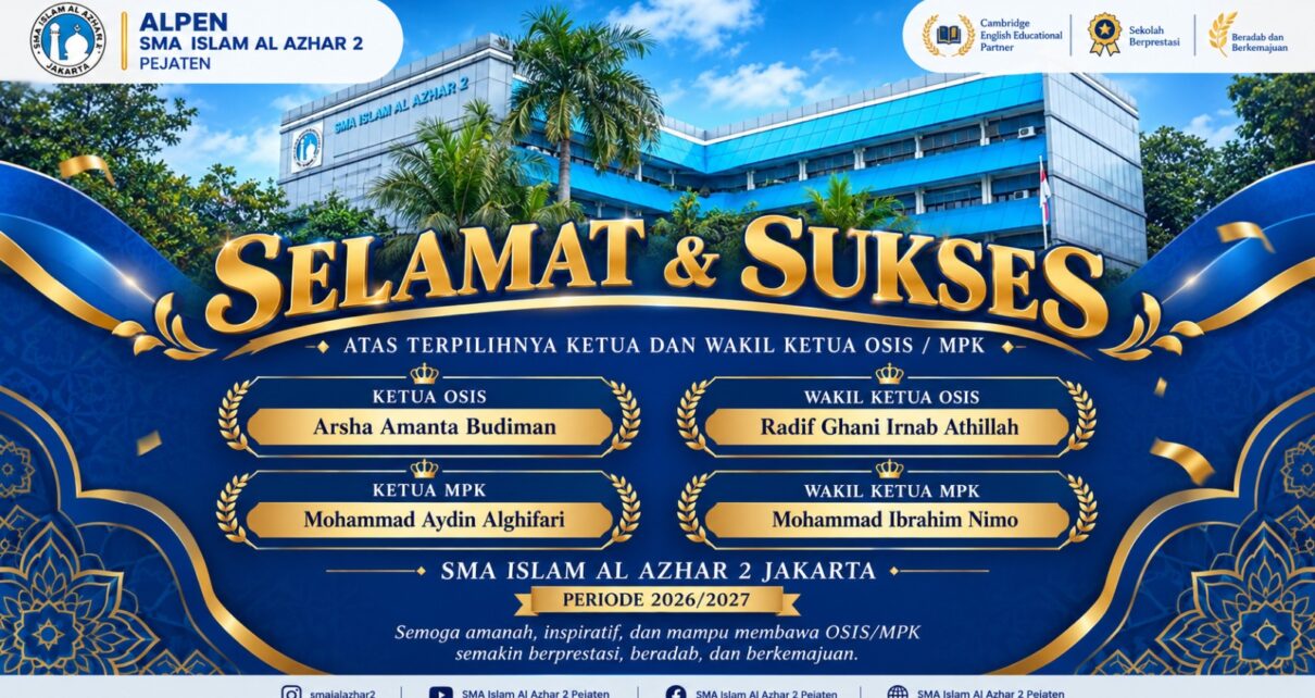 Selamat dan Sukses Ketua OSIS dan MPK SMA Islam Al Azhar 2 Jakarta Periode 2026/2027